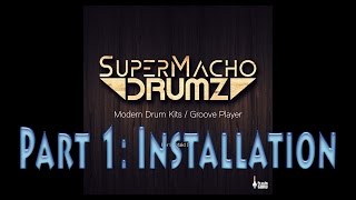 SuperMacho Drumz Part 1  Installation [upl. by Gnolb]