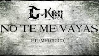 NO TE ME VAYAS LETRA c kan amp melodico [upl. by Launcelot764]