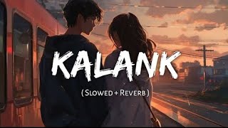 Kalank title track ❤️ viral slowedandreverb lofimusic aliyabhatt barundhawan kalanktitletrack [upl. by Ecirp]