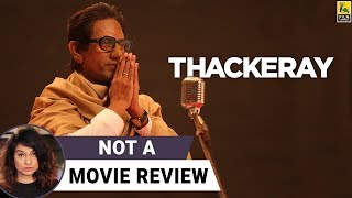 Thackeray  Not A Movie Review  Nawazuddin Siddiqui  Sucharita Tyagi [upl. by Ahsei]