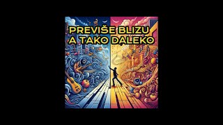 Previše blizu a tako daleko [upl. by Meela]