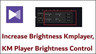 How To Increase Brightness In Kmplayer  KM Player Brightness Control [upl. by Arutak]