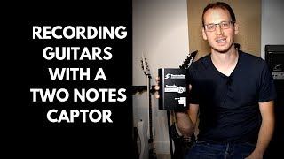 Tutorial How To Record Guitars With A Two Notes Captor [upl. by Nilde40]