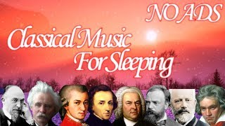 Classical Music For Sleeping  Mozart Beethoven Grieg Chopin Dvořák Satie Bach [upl. by Amitaf]