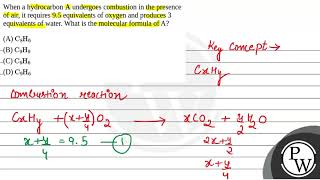 When a hydrocarbon \\mathrmA\ undergoes combustion in the presence of air it requires 95 e [upl. by Slosberg]