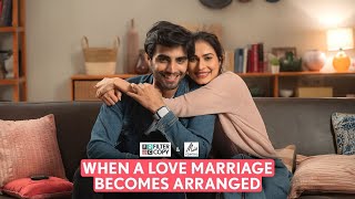 FilterCopy  When A Love Marriage Becomes Arranged  Ft Aneri Vajane Karan Jotwani [upl. by Yrrep956]