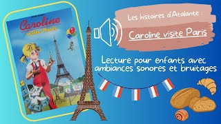 quotCaroline visite Parisquot  Lecture et histoire pour enfants avec sons et bruitages [upl. by Pardew]