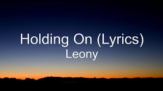 Leony  Holding On Lyrics [upl. by Lesly]