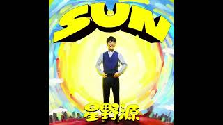 星野源 SUN [upl. by Enttirb]