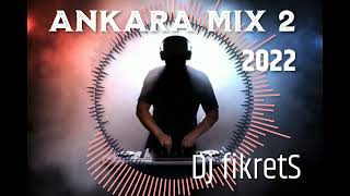 ANKARA MİX 2 2022 Dj fikretS [upl. by Elletsirk988]