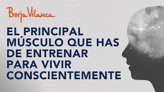 Claves de MINDFULNESS para salir de la mente y fluir con el presente I Borja Vilaseca [upl. by Stevenson]