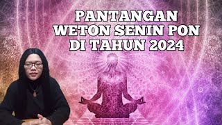 PANTANGAN WETON SENIN PON DI TAHUN 2024  menurut primbon Jawa [upl. by Atiuqram49]