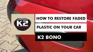 HOW TO RESTORE FADED PLASTIC ON YOUR CAR  K2 BONO [upl. by Cogan]