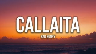 Bad Bunny  Callaita LETRA  LYRICS [upl. by Thomey]