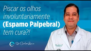 Piscar os olhos involuntariamente Espasmo palpebral tem cura [upl. by Craig]