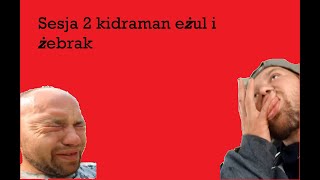 Sesja 2 kidraman eżul i żebrak kidraman [upl. by Aipmylo]