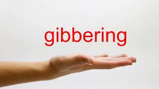 How to Pronounce gibbering  American English [upl. by Claus588]