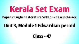 Set Exam English literature syllabus based classes Unit 3 Module1 Edwardian periodKerala Set Exam [upl. by Zysk600]