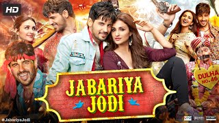 Jabariya Jodi Full Movie HD  Sidharth Malhotra  Parineeti Chopra  Jaaved  Review amp Fact 1080p [upl. by Burk]