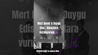 Mert demir amp Duygu edis olmazlaravuruluyorum 🙏⚘️🎵 [upl. by Airenahs75]