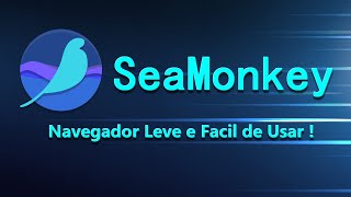 ✓SeaMonkey  Navegador Mais Leve e Funcional [upl. by Armalda]