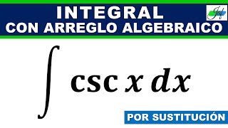 INTEGRAL de cosecante POR SUSTITUCIÓN ∫cscxdx [upl. by Auod]