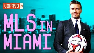 MLS in Miami  David Beckham Effect 20 [upl. by Waine]