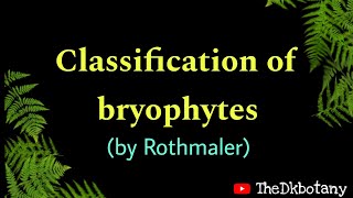 Classification of bryophytes by Rothmaler bryophytes [upl. by Gilges]