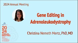 07 Gene Editing in Adrenoleukodystrophy – Mertz [upl. by Anitnerolf]