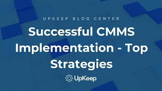 Best Practices for Successful CMMS Implementation Overcoming the Common Challenges [upl. by Martin866]