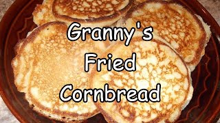 My Grannys Fried Cornbread [upl. by Wynnie]