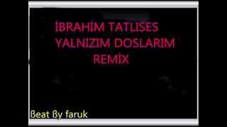 İbrahim Tatlıses Yalnızım Dostlarım Remix [upl. by Imeka]