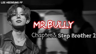 Lee Heeseung FF  MrBully  Chapter3  Step Brother pt2  ENHYPEN FF [upl. by Ruel]