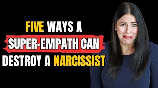 Five ways a superempath can destroy a narcissist NPD Narcissism  Narcissist Exposed [upl. by Etteb89]