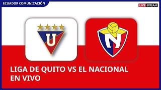 LIGA DE QUITO VS EL NACIONAL  EN VIVO LIGA PRO  SEGUNDA ETAPA  FECHA 3 CAMPEONATO ECUATORIANO [upl. by Rowley]