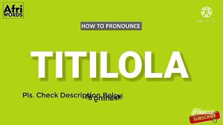 How To Pronounce TITILOLA [upl. by Ahsita669]