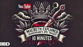 Macbeth Explained Shakespeare’s Epic Tragedy in 10 Minutes [upl. by Dias]