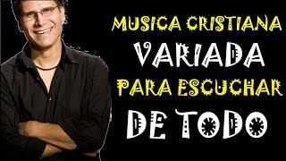 musica cristiana variada para escuchar 2018  2019  2020 [upl. by Thadeus198]