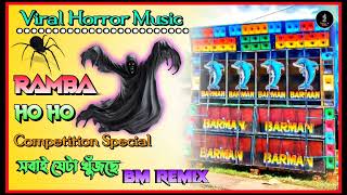 💥Rambam Ho Ho💀Viral Horror Music👻Dj Bm Remix☠️Competition Special💥dj horror remix viral bm Tc💥 [upl. by Omarr]