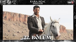 Kara Ağaç Destanı 22 Bölüm trt1 [upl. by Muryh854]