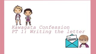 Kawagata Confession PT 1 Writing the letterYour fav Rando [upl. by Claiborne]