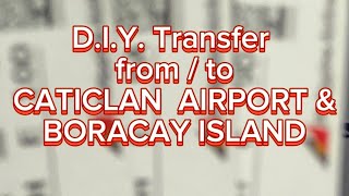 DIY Transfer from  to CATICLAN AIRPORT amp BORACAY ISLAND [upl. by Samale]