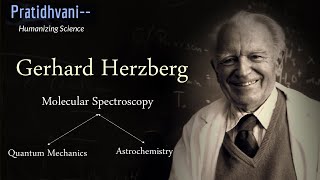 Scientific life of Gerhard Herzberg  Spectroscopy Quantum Mechanics Astrophysics amp Astrochemistry [upl. by Euqinomahs]