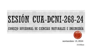 Sesión CUADCNI26824 del Consejo Divisional de Ciencias Naturales e Ingeniería [upl. by Olodort]