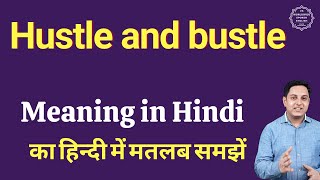 Hustle and bustle meaning in Hindi  Hustle and bustle ka kya matlab hota hai  Spoken English class [upl. by Wilen]