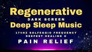 🌻 MELATONIN RELEASE PAIN RELIEF SLEEP MUSIC 🌻 174 HZ HEALING FREQUENCY 🌻 DARK SCREEN DEEP SLEEP [upl. by Calhoun390]