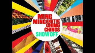 Ming Ming And The Ching Chings  Show Off [upl. by Khai]