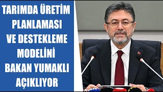 CANLI Tarım Bakanı İbrahim Yumaklı Tarımda Üretim Planlaması ve Yeni Destekleme Modelini Anlatıyor [upl. by Ylecic701]