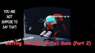 Getting 10K EXP on Fell Sans PART 2 Undertale Last Corridor [upl. by Yahsel373]