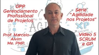 Vídeo 5  SCRUM e GP  Série quotAgilidade nos Projetosquot  Canal GPP [upl. by Nashbar]